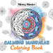 Calming Mandalas: Forty Unique Designs for Stress Relief: A Relaxing Coloring Book for All Ages