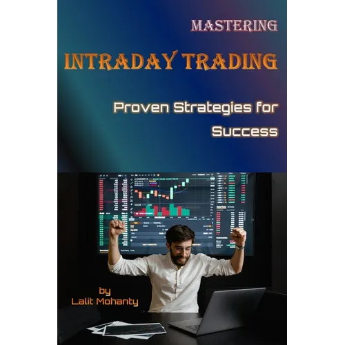 Mastering Intraday Trading: Proven Strategies for Success by Lalit Mohanty