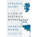 Strange Glory: A Life of Dietrich Bonhoeffer