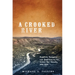 A Crooked River: Rustlers, Rangers, and Regulars on the Lower Rio Grande, 1861-1877
