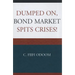Dumped On, Bond Market Spits Crises!
