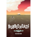 Bubbleheads: The Med Run
