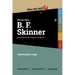 Who the Hell is B.F. Skinner?: And what are his theories all about?