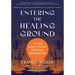 Entering the Healing Ground: The Wild Edge of Sorrow Official Workbook--Reflections, Rituals, and Meditations for Grief and Renewal