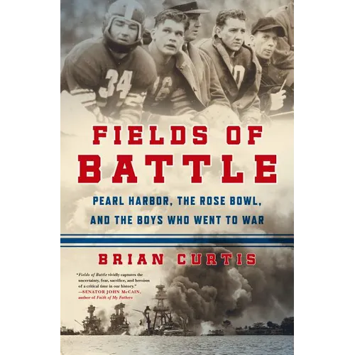 Fields of Battle: Pearl Harbor, the Rose Bowl, and the Boys Who Went to War