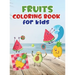 Fruits coloring book for kids: Fruit coloring book made with professional graphics for girls, boys and beginners of all ages