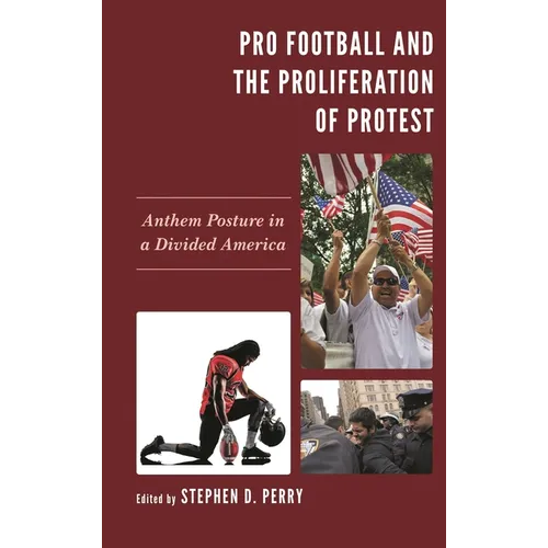 Pro Football and the Proliferation of Protest: Anthem Posture in a Divided America