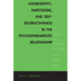 Aggressivity, Narcissism, and Self-Destructiveness in the Psychotherapeutic Rela: New Developments in the Psychopathology and Psychotherapy of Severe