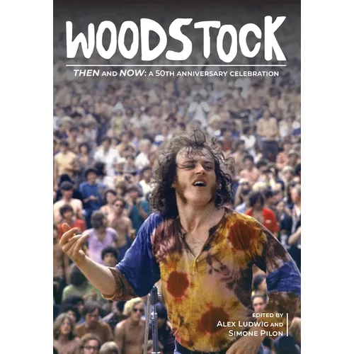 Woodstock Then and Now:: A 50th Anniversary Celebration