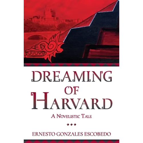 Dreaming of Harvard: A Novelistic Tale