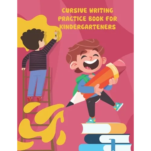 Cursive Writing Practice Book for Kindergarteners: cursive writing practice book for kindergarteners, Workbook Practice for Kids, Line Tracing, Letter