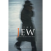 The Jew: Novel Based on a True Story