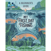 My First Day Fishing: A Beginner's Guide