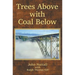 Trees Above with Coal Below