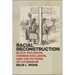 Racial Reconstruction: Black Inclusion, Chinese Exclusion, and the Fictions of Citizenship