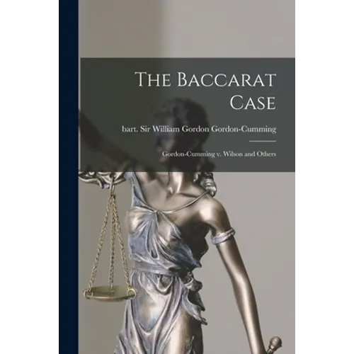 The Baccarat Case: Gordon-Cumming V. Wilson and Others