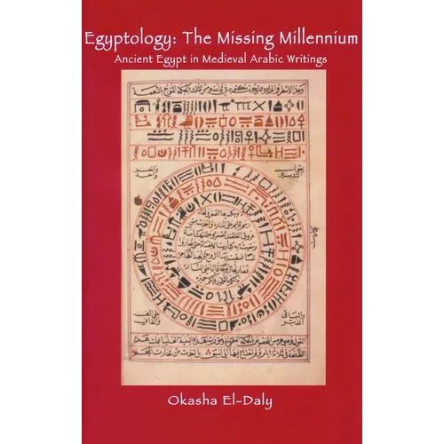 Egyptology: The Missing Millennium: Ancient Egypt in Medieval Arabic Writings