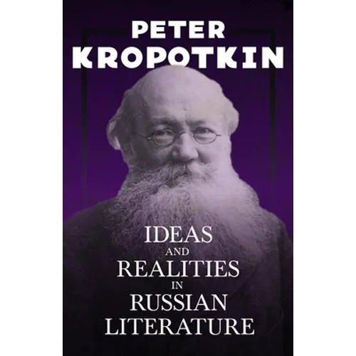Ideas and Realities in Russian Literature: With an Excerpt from Comrade Kropotkin by Victor Robinson