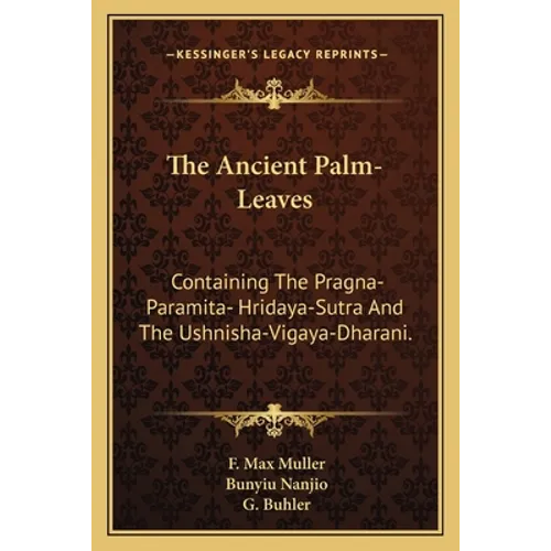 The Ancient Palm-Leaves: Containing The Pragna-Paramita- Hridaya-Sutra And The Ushnisha-Vigaya-Dharani.