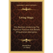 Living Magic: The Realities Underlying The Psychical Practices And Beliefs Of Australian Aborigines