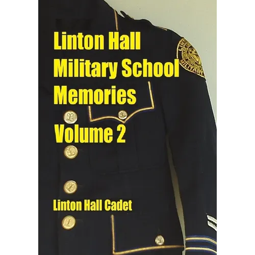 Linton Hall Military School Memories Volume 2