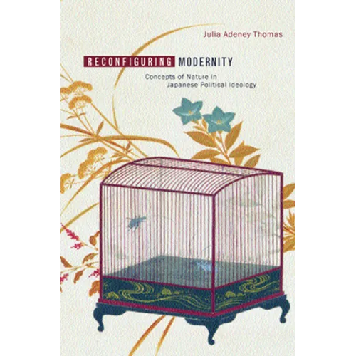 Reconfiguring Modernity: Concepts of Nature in Japanese Political Ideology