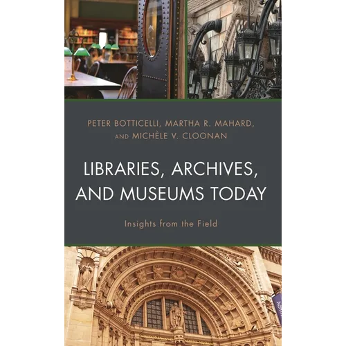 Libraries, Archives, and Museums Today: Insights from the Field