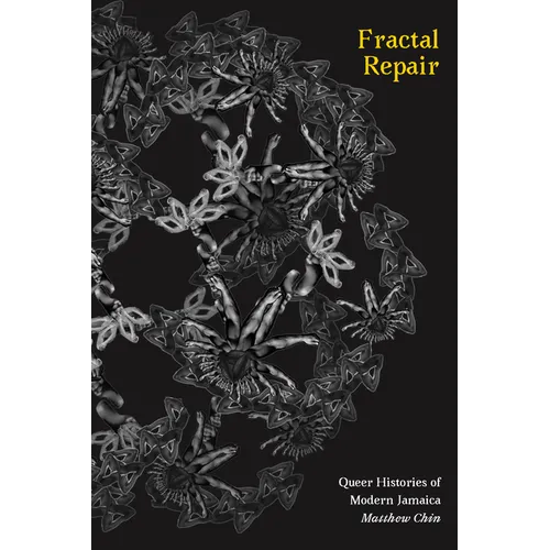 Fractal Repair: Queer Histories of Modern Jamaica