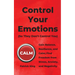 Control Your Emotions: Gain Balance, Resilience, and Calm; Find Freedom from Stress, Anxiety, and Negativity