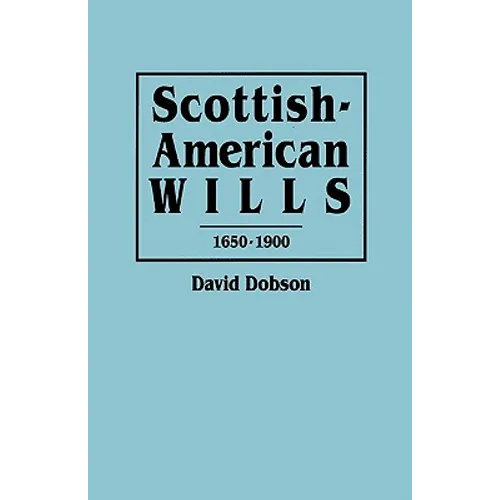 Scottish-American Wills, 1650-1900