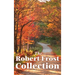 The Robert Frost Collection: A Collection of America's Most Beloved Poems