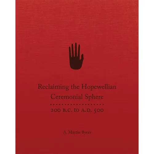 Reclaiming the Hopewellian Ceremonial Sphere: 200 B.C. to A.D. 500