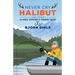 Never Cry Halibut: And Other Alaska Hunting & Fishing Tales