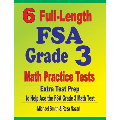 6 Full-Length FSA Grade 3 Math Practice Tests: Extra Test Prep to Help Ace the FSA Grade 3 Math Test