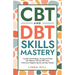 CBT and DBT Skills Mastery: Combat Overthinking, Anxiety and Stress with Effective CBT and DBT Tools. Overcome Negative Spirals and Stay Present (Ment