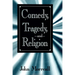 Comedy, Tragedy and Religion