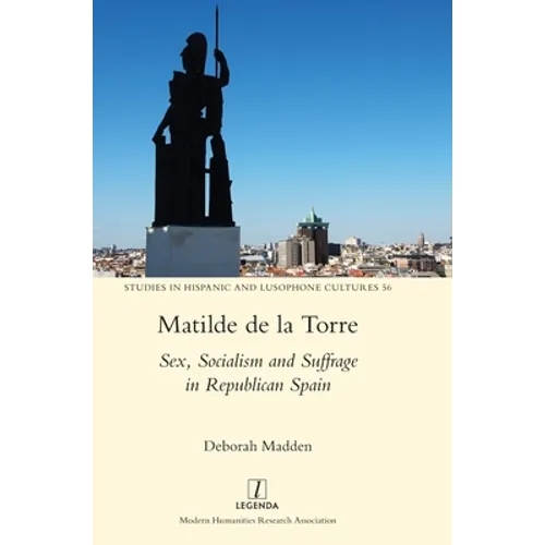 Matilde de la Torre: Sex, Socialism and Suffrage in Republican Spain