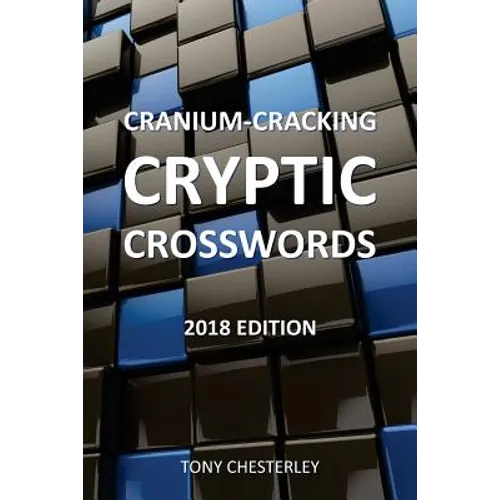 Cranium-Cracking Cryptic Crosswords: 2018 edition