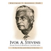 Ivor A. Stevens: Soldier, Politician, Businessman, and Family Man: The Man, His Times, and the Politics of St. Kitts-Nevis