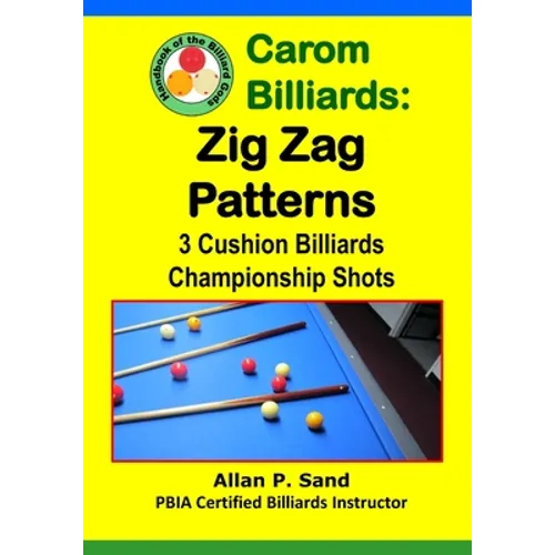 Carom Billiards: Zig-Zag Patterns: 3-Cushion Billiards Championship Shots