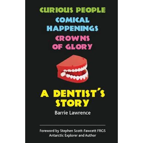 A Dentist's Story - Curious People, Comical Happenings, Crowns of Glory