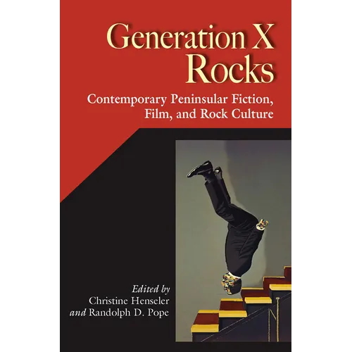 Generation X Rocks: Contemporary Peninsular Fiction, Film, and Rock Culture