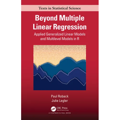 Beyond Multiple Linear Regression: Applied Generalized Linear Models And Multilevel Models in R