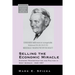 Selling the Economic Miracle: Economic Reconstruction and Politics in West Germany, 1949-1957
