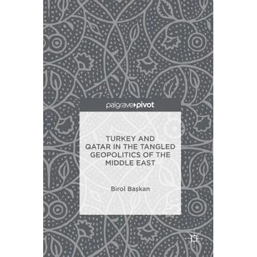 Turkey and Qatar in the Tangled Geopolitics of the Middle East