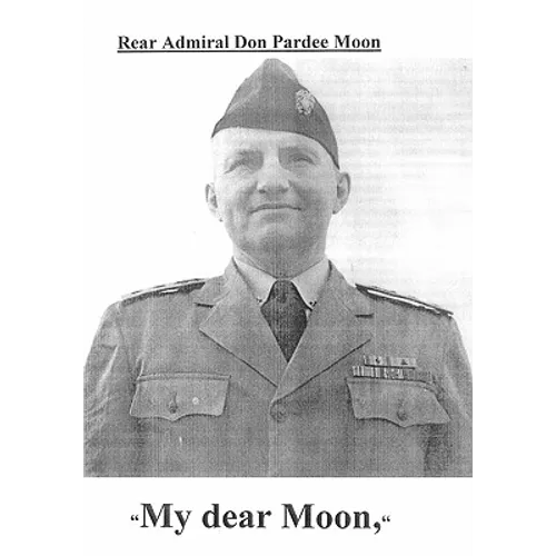 My dear Moon: Rear Admiral Don Pardee Moon