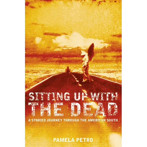 Sitting Up With the Dead: A Storied Journey Through the American South