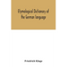 Etymological dictionary of the German language