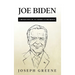 Joe Biden: A Biography of an American President
