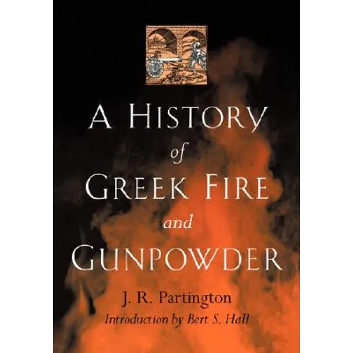 A History of Greek Fire and Gunpowder